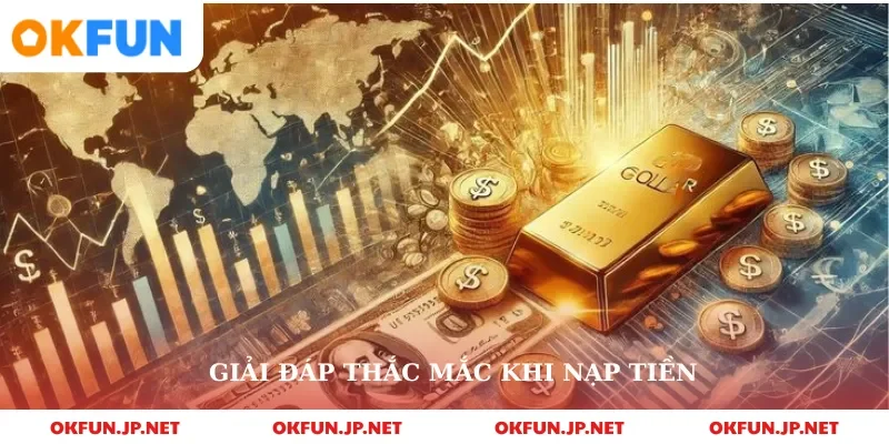 Giải đáp thắc mắc khi nạp tiền
