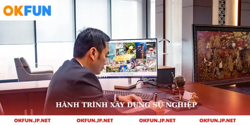 Hành trình xây dựng sự nghiệp 
