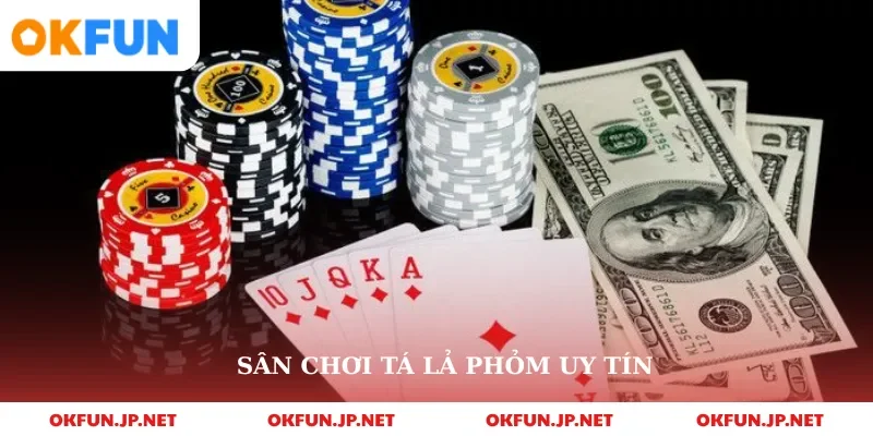 Sân chơi tá lả phỏm uy tín