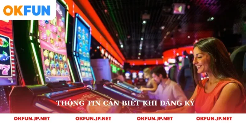 Thông tin cần biết khi đăng ký