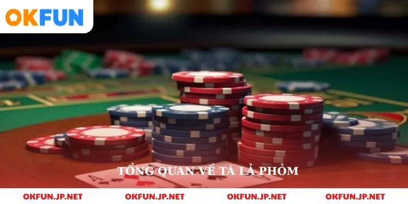 Tổng quan về tá lả phỏm