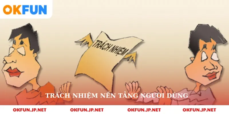 Trách nhiệm nền tảng người dùng